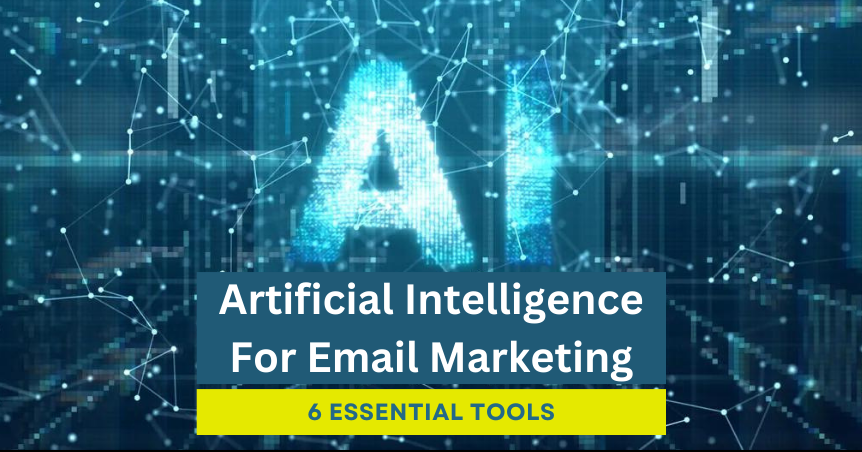 6 Essential AI Tools To Revolutionise Your Email Marketing